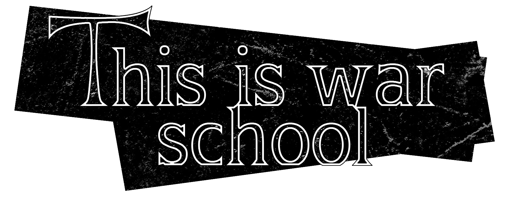 This is war school
